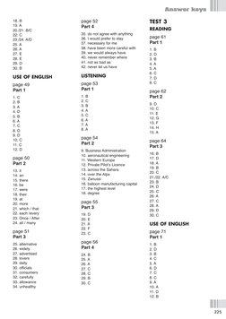 Answer keys
225
18. B
19. A
20./21. B/C
22. C
23./24. A/D
25. A
26. A
27. E
28. E
29. D
30. B
USE OF ENGLISH
page 49
Part 1
1