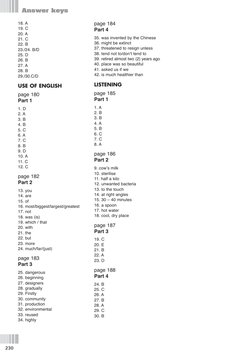230
Answer keys
18. A
19. C
20. A
21. C
22. B
23./24. B/D 
25. D
26. B
27. A
28. B
29./30.C/D
USE OF ENGLISH
page 180
Part 1