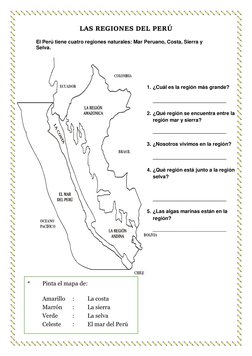 LAS REGIONES DEL PERÚ 
 
El Perú tiene cuatro regiones naturales: Mar Peruano, Costa, Sierra y 
Selva.