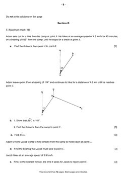 - 8 -
Do not write solutions on this page
Section B
7. [Maximum mark: 16]
Adam sets out for a hike from his camp at point
. H