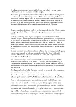 Su sed de entendimiento por la historia del séptimo arte, lo llevó a recorrer varias 
peliculas, tanto del cine americano com