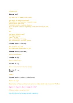 Let’s go, girls!
Queens: Woo!
Hey, give it up for Maria on the drums!
You’ve got me down on my knees, 
Please tell me what yo