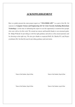 ACKNOWLEDGEMENT 
 
 
 
Here we gladly present this mini project report on “ WEATHER APP ” as a part of the SE, 3rd 
semes