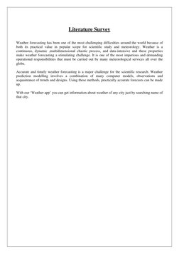 Literature Survey 
 
 
Weather forecasting has been one of the most challenging difficulties around the world because of 
b