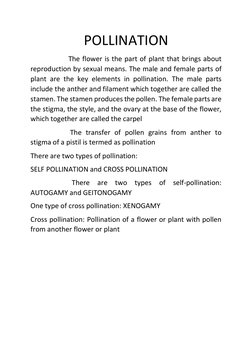 POLLINATION 
                      The flower is the part of plant that brings about 
reproduction by sexual means. The male