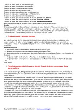Coração de Jesus, fonte de toda a consolação,
Coração de Jesus, nossa vida e ressurreição,
Coração de Jesus, nossa paz e reco