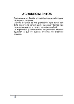 AGRADECIMIENTOS

Agradezco a mi familia por colaborarme a seleccionar
mi proyecto de grado.

Gracias al apoyo de mis profes