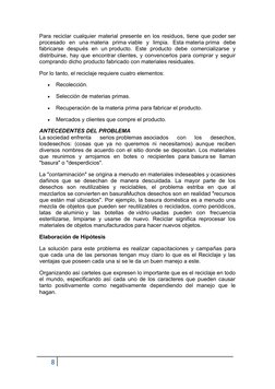 Para reciclar cualquier material presente en los residuos, tiene que poder ser
procesado  en  una materia  prima viable  y  l