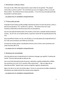 1. Reconhecer a ofensa a Deus
Em Lucas 15.18, o filho mais moço ensaiou o que ia dizer ao seu genitor: “Pai, pequei 
contra D