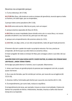 Devemos nos arrepender porque:
1. É uma ordenança: (At 17.30); 
At 17:30 Mas Deus, não tendo em conta os tempos da ignorância
