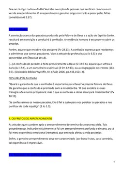 face ao castigo. Judas e do Rei Saul são exemplos de pessoas que sentiram remorsos em 
vez de arrependimento. O arrependiment