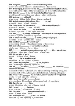 196. Margaret __________ to be a veru industrious person.
a) have been known  b)knows    c)is been known    d) is known
197.