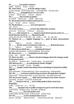 87. ____________ you spoken to Jenny? 
a)Did      b) Have     c) Has     d) Are
88.  I don’t have __________ to do the things