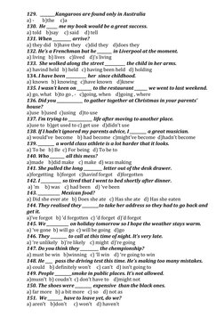 129.   ________Kangaroos are found only in Australia
a) -       b)the     c)a    
130.  He ______ me my book would be a great