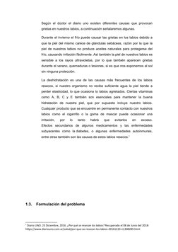 Según  el doctor  el  diario  uno  existen  diferentes  causas  que  provocan
grietas en nuestros labios, a continuación seña