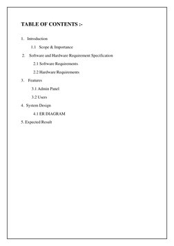 TABLE OF CONTENTS :- 
 
1.   Introduction 
1.1   Scope & Importance 
 2.    Software and Hardware Requirement Specification