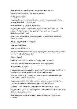 Suho: ¿Podrías moverte? Necesito un cómic que está justo ahí. 
Jugyeong: ¡Ah! Sí, disculpa. –Se retira a un ladito- 
-Suho ag