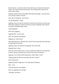 Suho: Entonces… A partir de ahora, harás todo lo que el maestro de la secta te 
ordene. Vas a tener el honor de servirme a mí