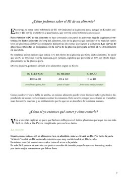 7
¿Cómo podemos saber el IG de un alimento?
E
n europa se toma como referencia de IG 100 (máximo) a la glucosa pura, aunque e