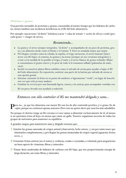 9
Proteínas + grasas:
Una porción razonable de proteínas y grasas, consumidas al mismo tiempo que los hidratos de carbo­
no,