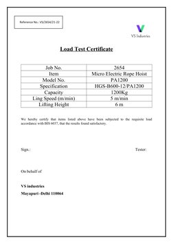 Load Test Certificate
Job No.
2654
Item
Micro Electric Rope Hoist
Model No.
PA1200
Specification
HGS-B600-12/PA1200
Capacity