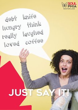 1
MASTERCLASS
MASTERCLASS
JUST SAY IT!
