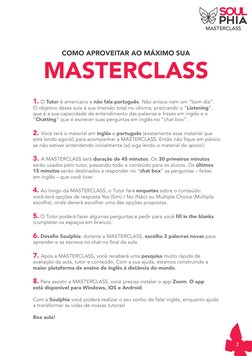 2
MASTERCLASS
COMO APROVEITAR AO MÁXIMO SUA
MASTERCLASS
1. O Tutor é americano e não fala português. Não arrisca nem um “bom