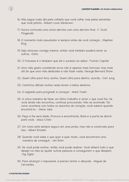 16. Não julgue cada dia pela colheita que você colhe; mas pelas sementes 
que você planta. -Robert Louis Stevenson
17. Nunca