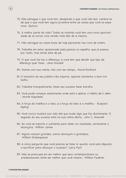 CONTENT PLANNER I 100 FRASES INSPIRADORAS
75. Não estrague o que você tem, desejando o que você não tem. Lembre-se 
de que o