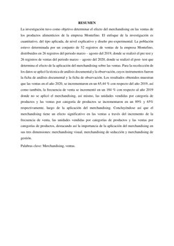 RESUMEN 
La investigación tuvo como objetivo determinar el efecto del merchandising en las ventas de 
los productos alime