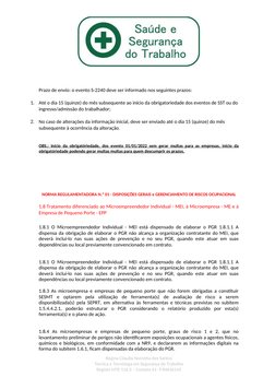 Prazo de envio: o evento S-2240 deve ser informado nos seguintes prazos:
1.
Até o dia 15 (quinze) do mês subsequente ao iníci
