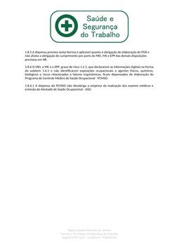 1.8.5 A dispensa prevista nesta Norma é aplicável quanto à obrigação de elaboração do PGR e 
não afasta a obrigação de cumpri