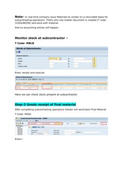 Note- In real time company issue Materials to vendor on a returnable basis for 
subcontracting operations. That’s why one cha