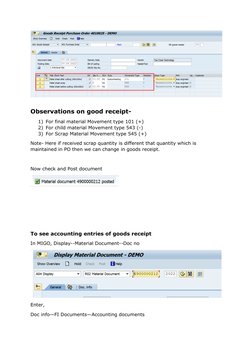 Observations on good receipt- 
1) For final material Movement type 101 (+) 
2) For child material Movement type 543 (-) 
3)