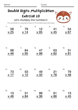 Name
Score
Double Digits Multiplication
Exercise 10
Let's multiply the numbers!
This worksheet is a copyright product of Thre