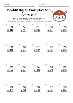 Name
Score
Double Digits Multiplication
Exercise 5
Let's multiply the numbers!
This worksheet is a copyright product of Three