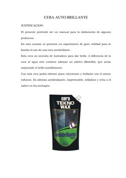 CERA AUTO BRILLANTE
JUSTIFICACION: 
El presente pretende ser un manual para la elaboración de algunos
productos. 
En esta oca