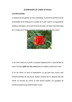 ELABORACIÓN DE JABÓN DE ROSAS
JUSTIFICACION 
La elaboración de jabones de rosa artesanales, te permitirá disfrutar de las
pro