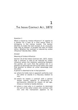 1
THE INDIAN CONTRACT ACT, 1872
Question 1
What is meant by ‘Undue Influence’? ‘A’ applies to 
a  banker  for  a  loan  at  a