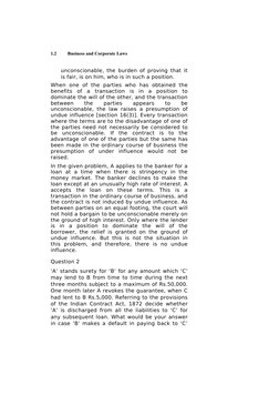 Business and Corporate Laws
unconscionable, the burden of proving that it 
is fair, is on him, who is in such a position.
Whe