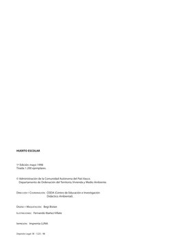 HUERTO ESCOLAR
1ª Edición: mayo 1998
Tirada: 1.200 ejemplares.
© Administración de la Comunidad Autónoma del País Vasco.
Depa