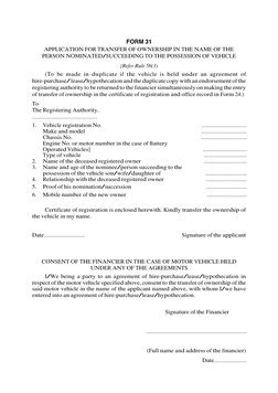 FORM 31
APPLICATION FOR TRANSFER OF OWNERSHIP IN THE NAME OF THE
PERSON NOMINATED/SUCCEEDING TO THE POSSESSION OF VEHICLE
FOR