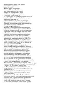 Porque virao muitos em meu nome, dizendo:
Eu sou o Cristo, e enganarao a
muitos” (Mt 24.4,5).
Depois de falar da heresia gnos
