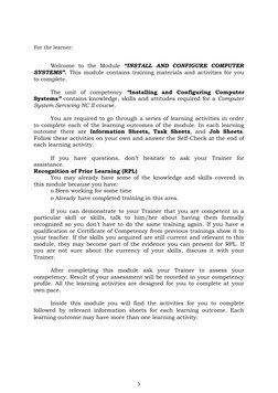 For the learner:
Welcome  to  the  Module  “INSTALL  AND  CONFIGURE  COMPUTER
SYSTEMS”. This module contains training materia