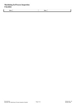 Machining In-Process Inspection 
Checklist
Date:
Date:
Document No.: 
Page 2 of 2
Revision No.: 00
Document Title: Machining