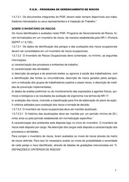 P.G.R. - PROGRAMA DE GERENCIAMENTO DE RISCOS 
5 
 
 
1.5.7.2.1 Os documentos integrantes do PGR, devem estar sempre disponíve