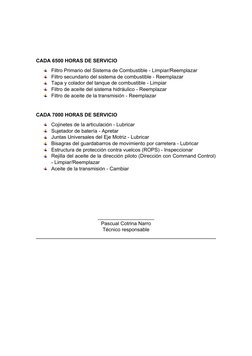CADA 6500 HORAS DE SERVICIO 
Filtro Primario del Sistema de Combustible - Limpiar/Reemplazar 
Filtro secundario del sistema d