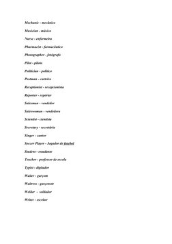 Mechanic - mecânico
Musician - músico
Nurse - enfermeira
Pharmacist - farmacêutico
Photographer - fotógrafo
Pilot - piloto
Po