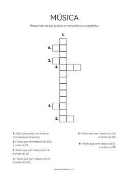 Responda as perguntas e complete a cruzadinha.
MÚSICA
1 - São colocadas nas linhas e 
nos espaços da pauta.
2 - Nota que vem