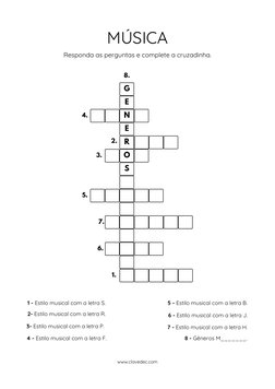 Responda as perguntas e complete a cruzadinha.
MÚSICA
1 - Estilo musical com a letra S.
4 - Estilo musical com a letra F.
2-